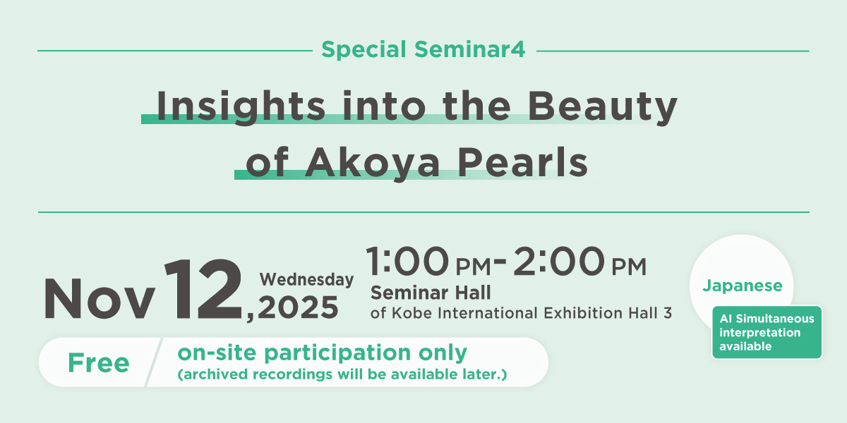 Special Seminar4: Insights into the Beauty of Akoya Pearls